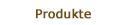 Produkte